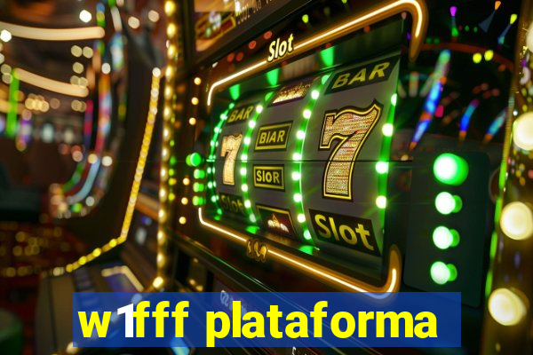 w1fff plataforma