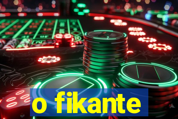 o fikante