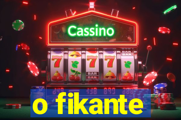 o fikante