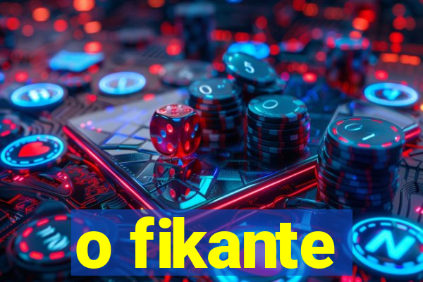 o fikante