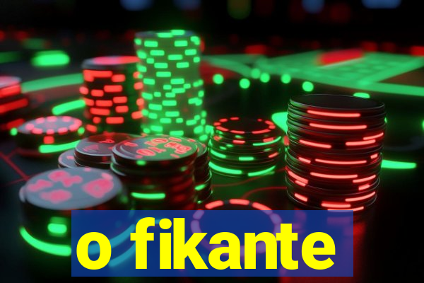 o fikante