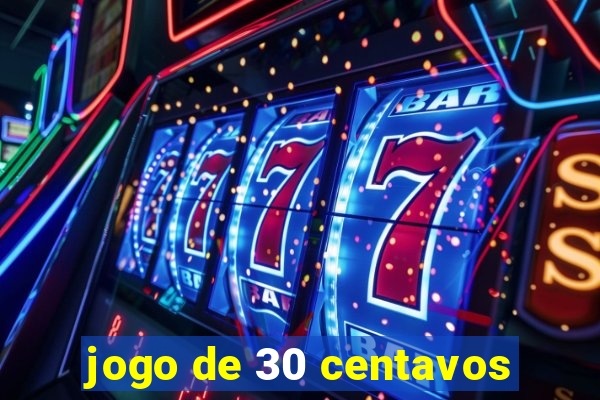 jogo de 30 centavos