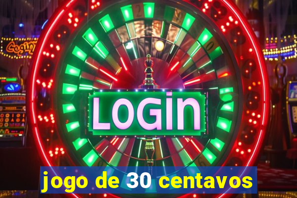 jogo de 30 centavos