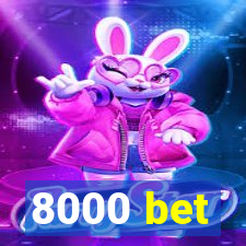 8000 bet