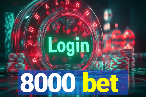 8000 bet