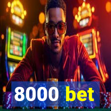 8000 bet