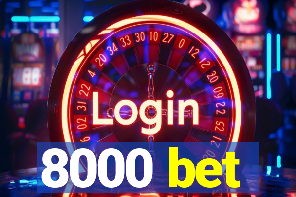 8000 bet