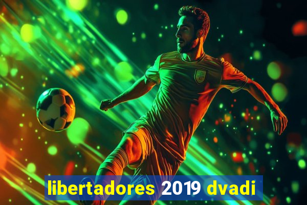 libertadores 2019 dvadi