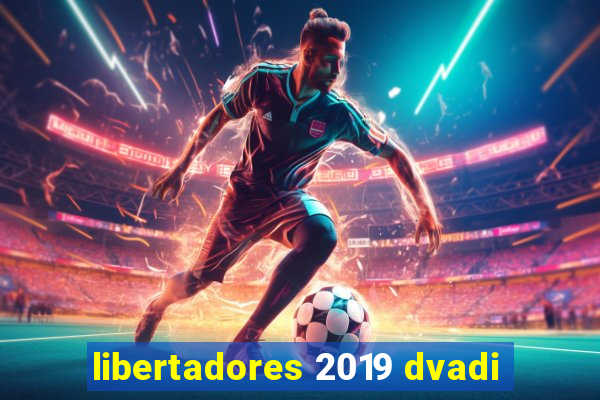 libertadores 2019 dvadi