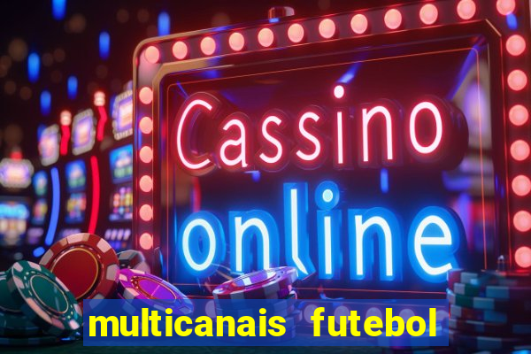 multicanais futebol real madrid