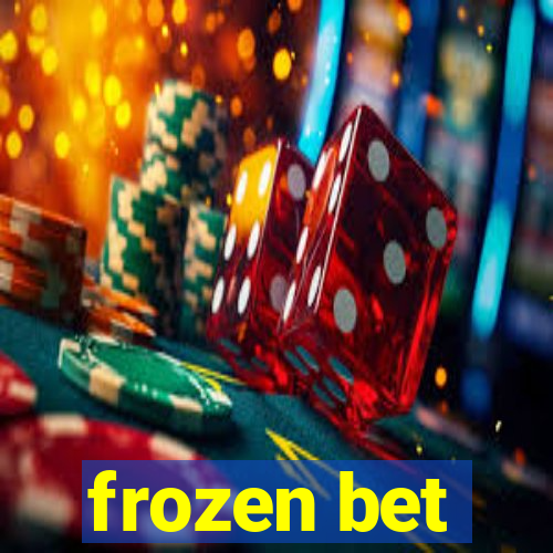 frozen bet