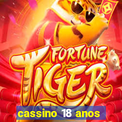 cassino 18 anos