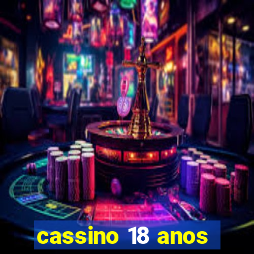 cassino 18 anos