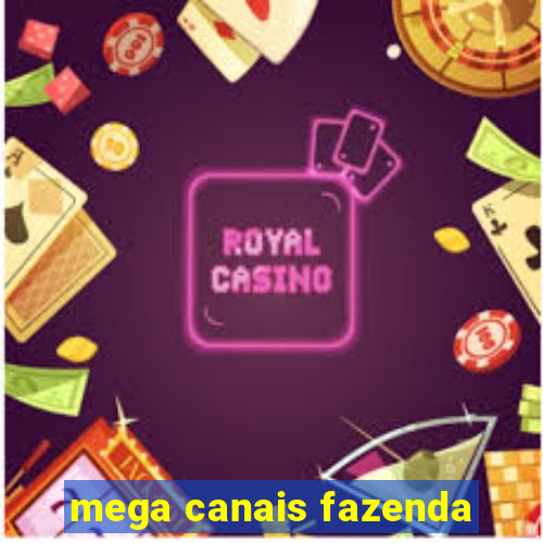 mega canais fazenda