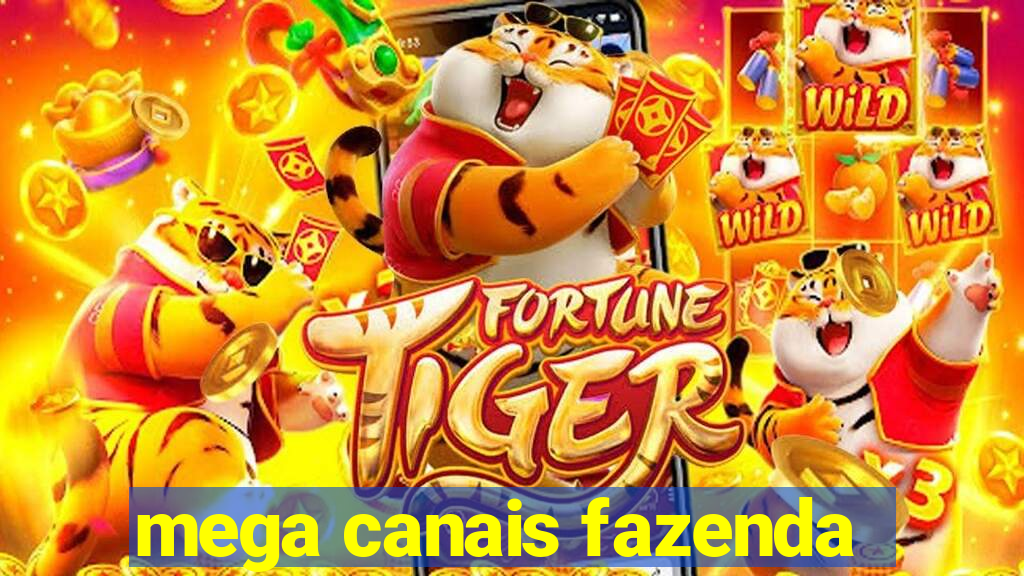 mega canais fazenda