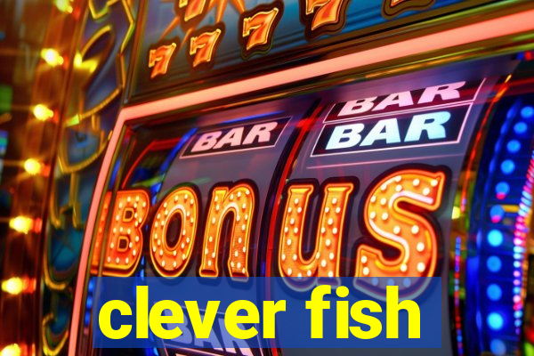 clever fish