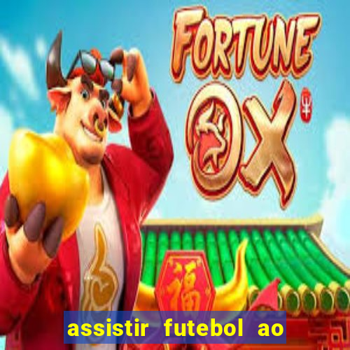 assistir futebol ao vivo sem travar