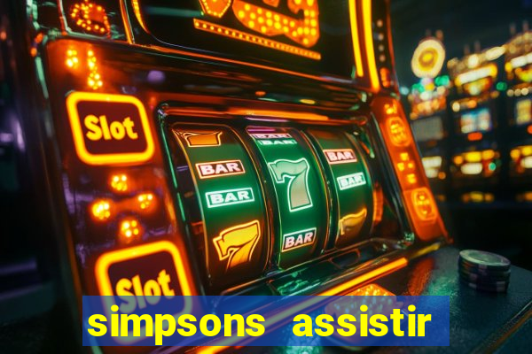 simpsons assistir online dublado