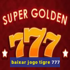 baixar jogo tigre 777