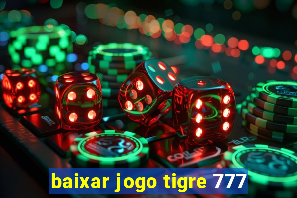 baixar jogo tigre 777