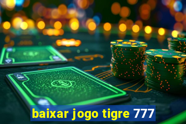 baixar jogo tigre 777