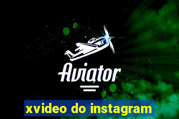 xvideo do instagram