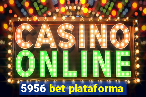 5956 bet plataforma