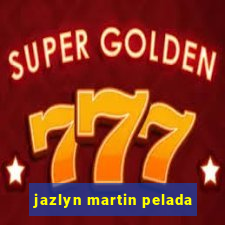 jazlyn martin pelada