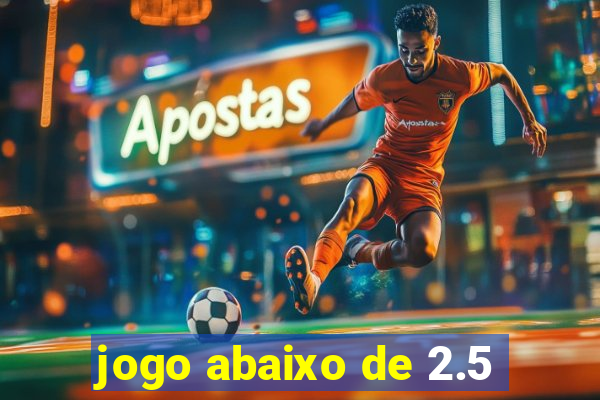 jogo abaixo de 2.5