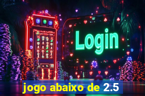 jogo abaixo de 2.5