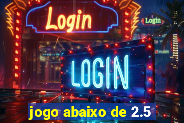 jogo abaixo de 2.5