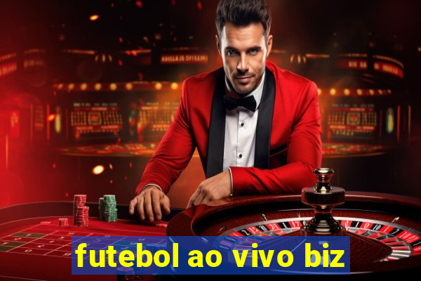 futebol ao vivo biz