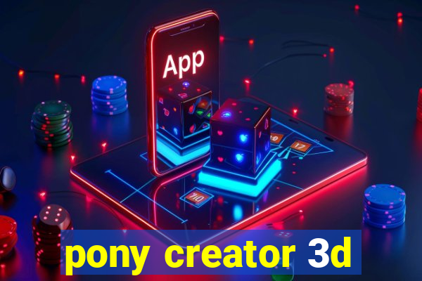 pony creator 3d