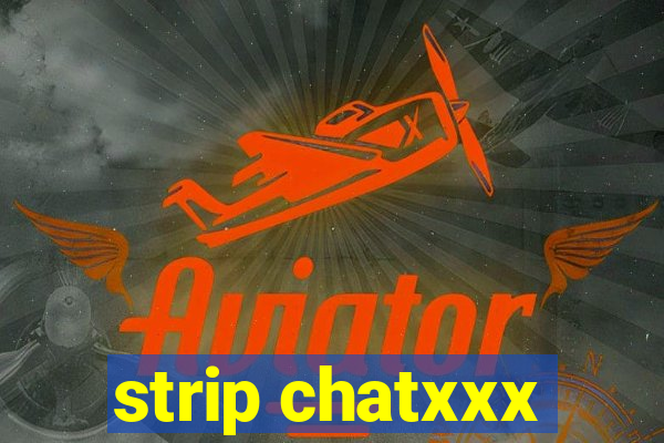 strip chatxxx