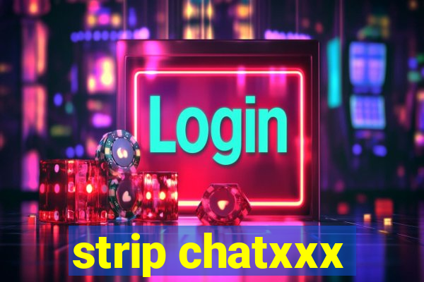 strip chatxxx