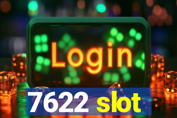 7622 slot