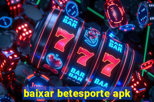 baixar betesporte apk