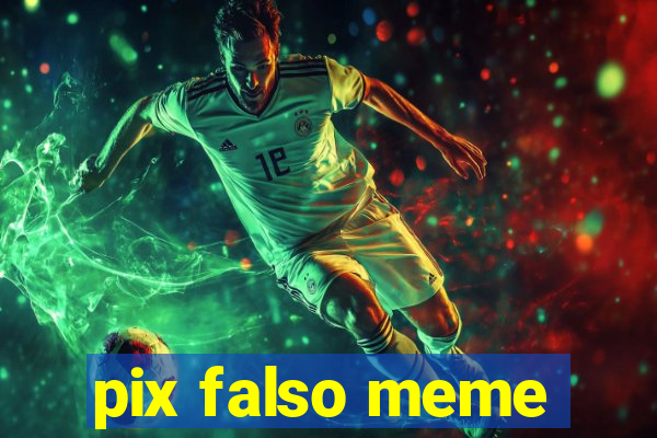 pix falso meme