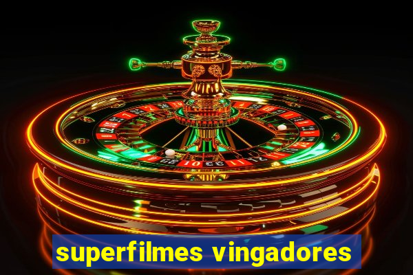 superfilmes vingadores