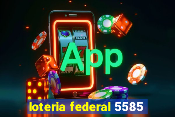 loteria federal 5585