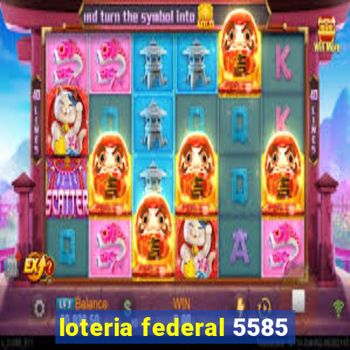 loteria federal 5585