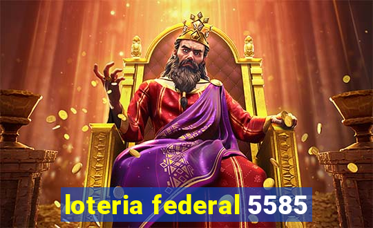 loteria federal 5585