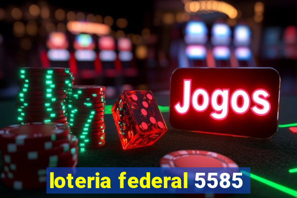 loteria federal 5585