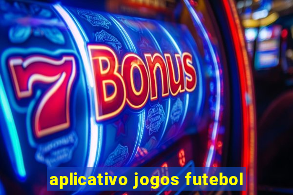 aplicativo jogos futebol