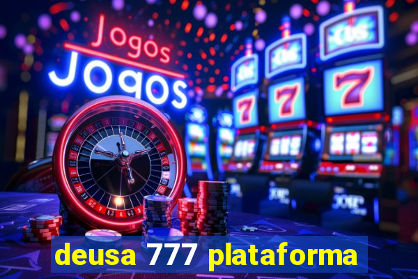 deusa 777 plataforma