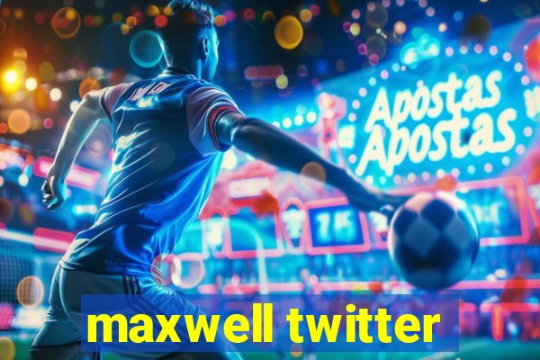 maxwell twitter