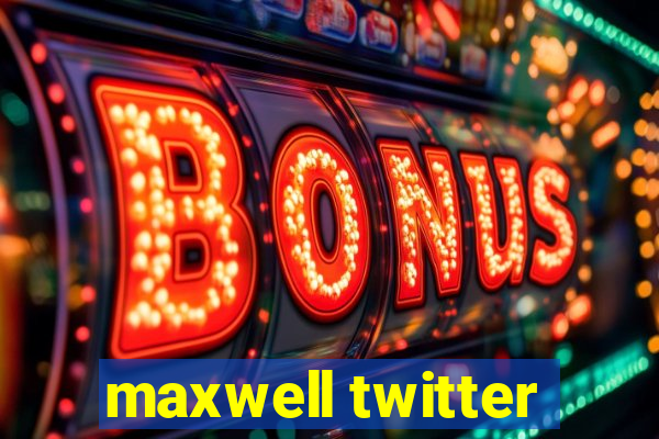 maxwell twitter