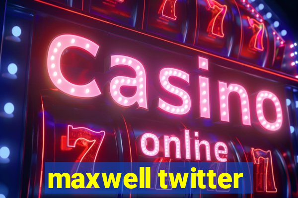 maxwell twitter