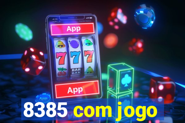 8385 com jogo