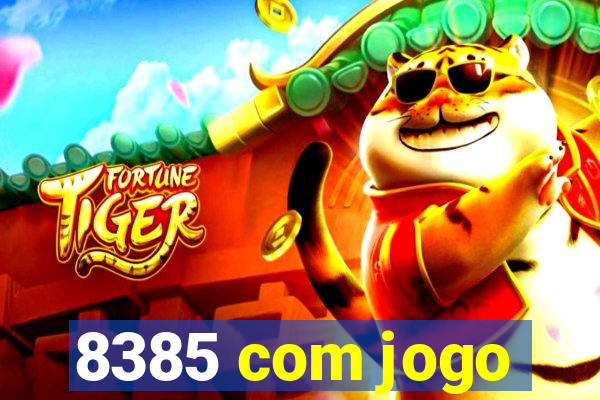 8385 com jogo